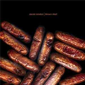 Jacob London - Brown Alert Album