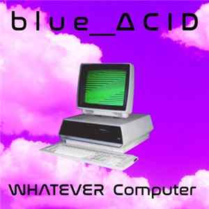 blue__ACID - Whatever Computer Album