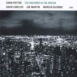 Chris Potter - The Dreamer Is The Dream Album