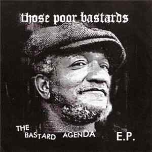 Those Poor Bastards - The Bastard Agenda E.P. Album