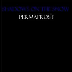 Shadows On The Snow - Permafrost Album