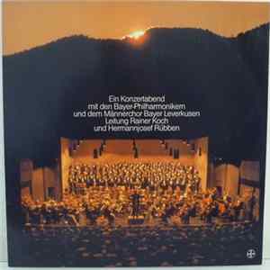 Bayer Philharmoniker, Männerchor Bayer Leverkusen, Rainer Koch, Hermannjosef Rübben - Ein Konzertabend Album