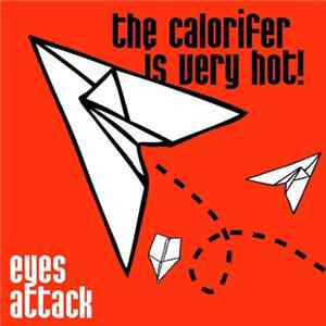 The Calorifer Is Very Hot! - Eyes Attack Album