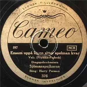 Sjömanspojkarna Sång Harry Persson - Ensam Uppå Logen Sitter Spelman Kvar / Det Var En Gång Någonstans Album