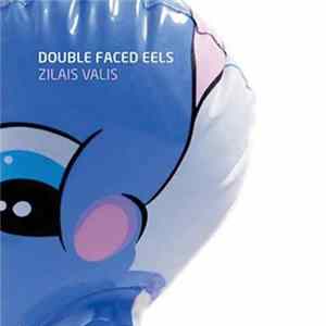 Double Faced Eels - Zilais Valis Album
