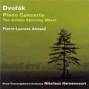 Dvořák / Pierre-Laurent Aimard, Royal Concertgebouw Orchestra, Nikolaus Harnoncourt - Piano Concerto • The Golden Spinning Wheel Album