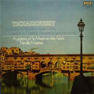 Tschaikowsky, Academy Of St. Martin-in-the-Fields, Neville Marriner - Serenade Für Streichorchester C-dur • Souvenir de Florence • Sextett Für Streicher D-moll Album