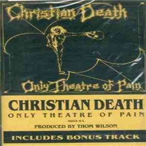Christian Death - Only Theatre Of Pain Album