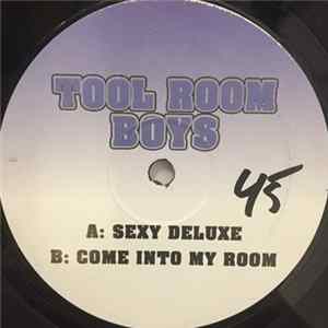Tool Room Boys - Sexy Deluxe / Come Into My Room Album