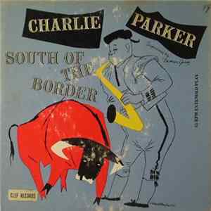 Charlie Parker - South Of The Border Album