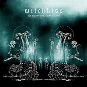 Witchkiss - The Austere Curtains Of Our Eyes Album