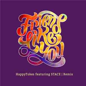 HappyTokes, Stace - Friend Like You (Remix) Album