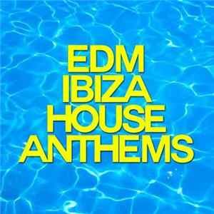 Various - EDM Ibiza House Anthems Album