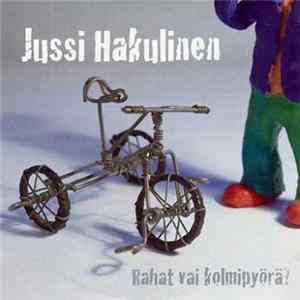 Jussi Hakulinen - Rahat Vai Kolmipyörä? Album