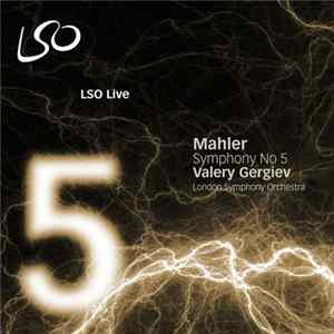 Mahler - Valery Gergiev, London Symphony Orchestra - Symphony No 5 Album