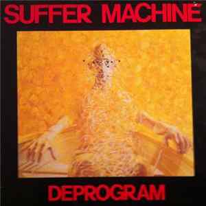 Suffer Machine - Deprogram Album