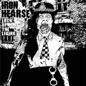 Iron Hearse - Lock Up The Living Album