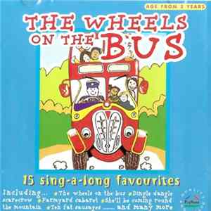 Various - The Wheels On The Bus - 15 Sing-A-Long Favourites Album