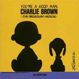 "You're A Good Man, Charlie Brown" The New Broadway Cast - You're A Good Man, Charlie Brown (The Broadway Musical) Album