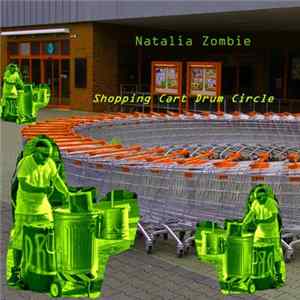 Natalia Zombie - Shopping Cart Drum Circle Album