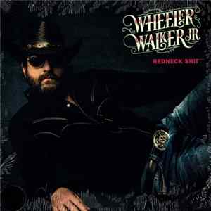 Wheeler Walker Jr. - Redneck Shit Album