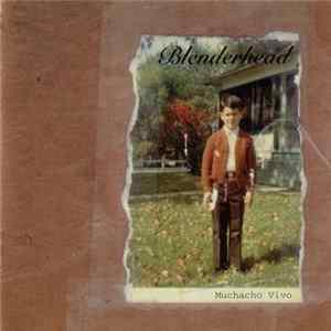 Blenderhead - Muchacho Vivo Album