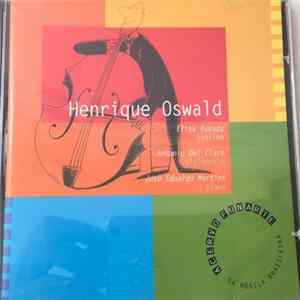 Henrique Oswald – Elisa Fukuda, Antônio Del Claro, José Eduardo Martins - Henrique Oswald Album