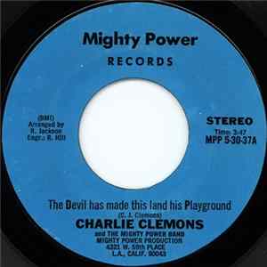 Charlie Clemons And The Mighty Power Band - The Devil Has Made This Land His Playground / Can I Use Your Body Album