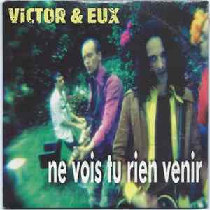 Victor & Eux - Ne Vois Tu Rien Venir Album