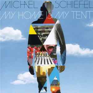 Michael Schiefel - My Home Is My Tent Album