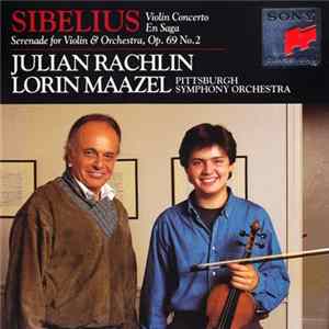 Sibelius - Julian Rachlin, Lorin Maazel, Pittsburgh Symphony Orchestra - Violin Concerto / En Saga / Serenade For Violin & Orchestra, Op. 69 No.2 Album