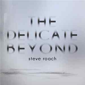 Steve Roach - The Delicate Beyond Album