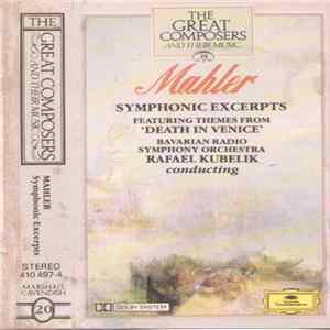 Gustav Mahler - Bavarian Radio Symphony Orchestra, Rafael Kubelik - Symphonic Excerpts (Featuring Themes From Visconti's Film 'Death In Venice') Album