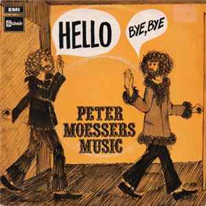 Peter Moessers Music - Hello / Bye, Bye Album