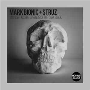 Mark Bionic + Struz - Midnight Killer / Legends Of The Dark Black Album