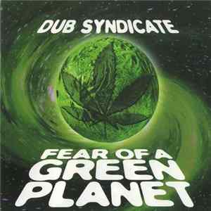 Dub Syndicate - Fear Of A Green Planet Album