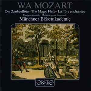 W. A. Mozart, Münchner Bläserakademie - Die Zauberflöte · The Magic Flute · La Flûte Enchantée (Harmoniemusik · Musique Pour Harmonie) Album