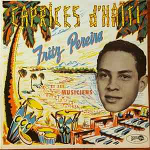 Fritz Pereira Et Ses Musiciens - Caprices D'Haïti Album