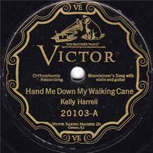 Kelly Harrell - Hand Me Down My Walking Cane / My Horses Ain't Hungry Album