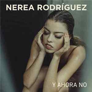 Nerea Rodríguez - Y Ahora No Album