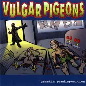 Vulgar Pigeons - Genetic Predisposition Album