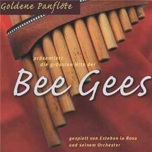 Esteban la Rosa Und Seinem Orchester - Golden Panflöte Präsentiert Die Größten Hits Der Bee Gees. Album