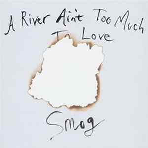 Smog - A River Ain't Too Much To Love Album