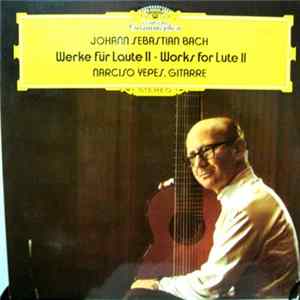 Johann Sebastian Bach - Narciso Yepes - Werke Für Laute II Album