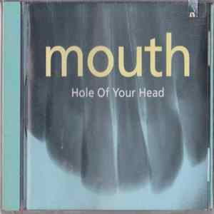 Mouth - Hole Of Your Head Album