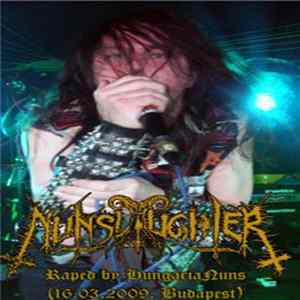 NunSlaughter - Raped By HungariaNuns 16/3/2009 Album