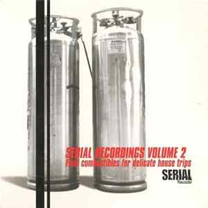 Various - Serial Recordings Volume 2 (Fluid Combustibles For Delicate House Trips) Album