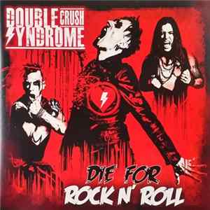 Double Crush Syndrome - Die For Rock N' Roll Album
