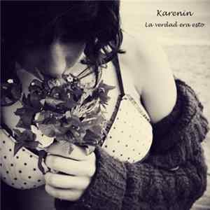 Karenin - La Verdad Era Esto Album