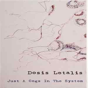 Dosis Letalis - Just A Cogs In The System Album